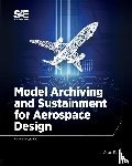 Barker, Sean - Model Archiving and Sustainment for Aerospace Design