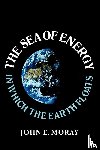 Moray, John E - The Sea of Energy in Which the Earth Floats
