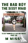 Missy, M - The Bad Boy, the Sissy Maid - A Sissy Maid Missy Bad Boy Series, Part Six