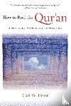 Ernst, Carl W. - How to Read the Qur'an