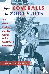 Escobedo, Elizabeth R. - From Coveralls to Zoot Suits