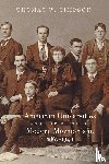 Simpson, Thomas W. - American Universities and the Birth of Modern Mormonism, 1867–1940