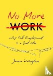 Livingston, James - No More Work