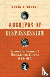 Roybal, Karen R. - Archives of Dispossession