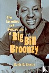 Greene, Kevin D. - The Invention and Reinvention of Big Bill Broonzy