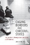  - Caging Borders and Carceral States