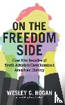 Hogan, Wesley C. - On the Freedom Side