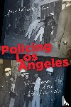Felker-Kantor, Max - Policing Los Angeles