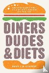 Contois, Emily J. H. - Diners, Dudes, and Diets