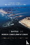 Riggs, Stanley R., Ames, Dorothea von der Porten, Culver, Stephen J., Mallinson, David J. - The Battle for North Carolina's Coast
