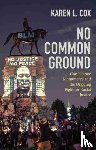 Cox, Karen L. - No Common Ground