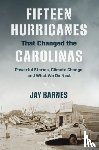 Barnes, Jay - Fifteen Hurricanes That Changed the Carolinas