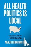 Chowkwanyun, Merlin - All Health Politics Is Local