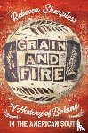 Sharpless, Rebecca - Grain and Fire