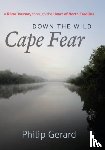 Gerard, Philip - Down the Wild Cape Fear