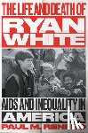 Renfro, Paul M. - The Life and Death of Ryan White