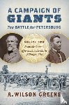 Greene, A. Wilson - A Campaign of Giants - the Battle for Petersburg