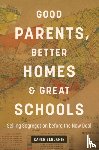 Benjamin, Karen - Good Parents, Better Homes, and Great Schools