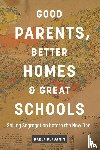 Benjamin, Karen - Good Parents, Better Homes, and Great Schools