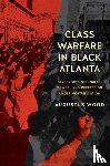 Wood, Augustus - Class Warfare in Black Atlanta