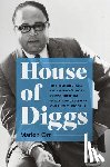 Orr, Marion - House of Diggs: The Rise and Fall of America's Most Consequential Black Congressman, Charles C. Diggs Jr.