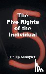 Schuyler, Philip - The Five Rights of the Individual