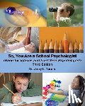 Turner, Jerry L. - So, You Are a School Psychologist: A Guide for Interns and First Year Psychologist