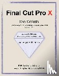 Wessling, Gabriele - Final Cut Pro X - Die Details: Eine neu Art von Anleitung - die visuelle Form