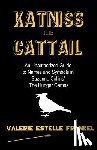 Frankel, Valerie Estelle - Katniss the Cattail: An Unauthorized Guide to Names and Symbols in Suzanne Collins' The Hunger Games