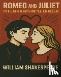 Bookcaps - Romeo and Juliet In Plain and Simple English: (A Modern Translation and the Original Version)