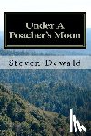 Dewald, Steven M. - Under A Poacher's Moon: Stories Of A Wisconsin Game Warden