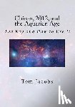 Jacobs, Tom - Chiron, 2012, and the Aquarian Age: The Key and How to Use It