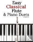 Marc - Easy Classical Flute & Piano Duets: Featuring Music of Bach, Vivaldi, Wagner and Other Composers