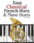 Marc - Easy Classical French Horn & Piano Duets: Featuring Music of Brahms, Beethoven, Wagner and Other Composers