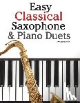 Marc - Easy Classical Saxophone & Piano Duets: For Alto, Baritone, Tenor & Soprano Saxophone Player. Featuring Music of Mozart, Beethoven, Vivaldi, Wagner an