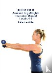 Wilks, Catherine - p-i-l-a-t-e-s Arm and Leg Weights Instructor Manual Levels 1-5