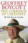 Boycott, Geoffrey - The Corridor of Certainty