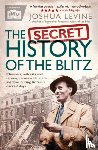 Levine, Joshua - The Secret History of the Blitz