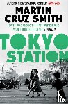Smith, Martin Cruz - Tokyo Station