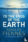 Fiennes, Ranulph - To the Ends of the Earth