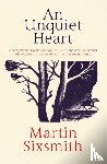 Sixsmith, Martin - An Unquiet Heart