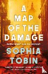 Tobin, Sophia - A Map of the Damage