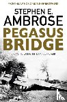 Ambrose, Stephen E. - Pegasus Bridge