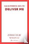 Persson Giolito, Malin - Deliver Me