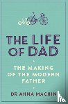 Machin, Dr Anna - The Life of Dad