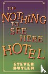 Butler, Steven - The Nothing to See Here Hotel