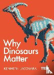 Lacovara, Kenneth - Why Dinosaurs Matter