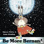 Philip, Simon - Be More Bernard