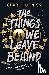 Furniss, Clare - The Things We Leave Behind