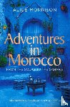 Morrison, Alice - Adventures in Morocco